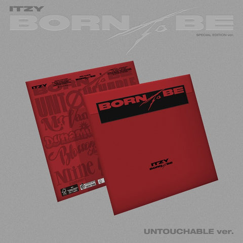 ITZY BORN TO BE (SPECIAL EDITION / UNTOUCHABLE Ver.) ITZY BORN TO BE (SPECIAL EDITION / UNTOUCHABLE Ver.)